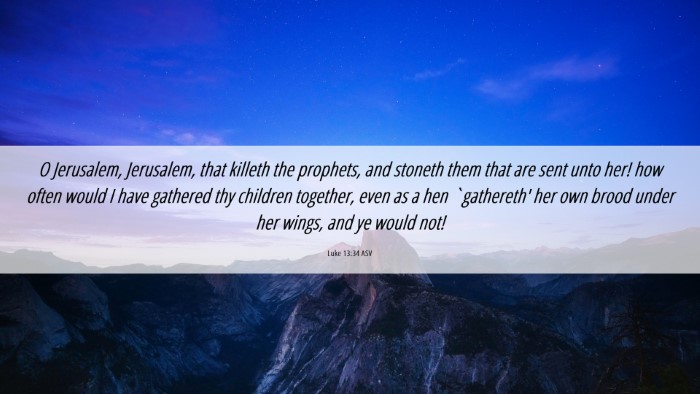 Picture 06 - Luke 13:34 ASV Desktop Wallpaper - O Jerusalem, Jerusalem, that killeth the - Desktop Bible Verse Wallpaper