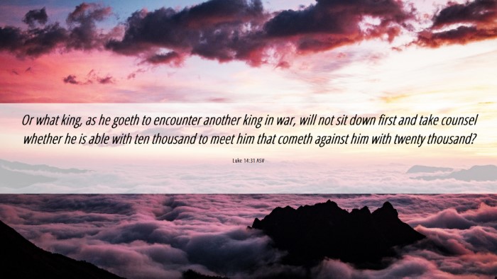 Picture 06 - Luke 14:31 ASV Desktop Wallpaper - Or what king, as he goeth to encounter another - Desktop Bible Verse Wallpaper