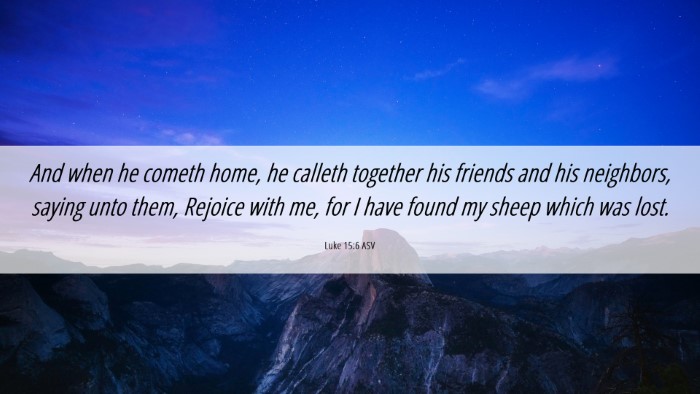 Picture 06 - Luke 15:6 ASV Desktop Wallpaper - And when he cometh home, he calleth together his - Desktop Bible Verse Wallpaper