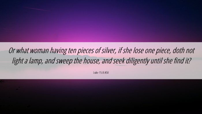 Picture 06 - Luke 15:8 ASV Desktop Wallpaper - Or what woman having ten pieces of silver, if she - Desktop Bible Verse Wallpaper