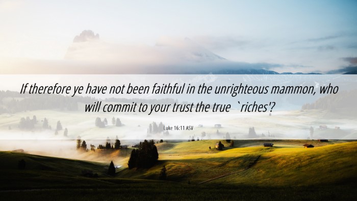Picture 06 - Luke 16:11 ASV Desktop Wallpaper - If therefore ye have not been faithful in the - Desktop Bible Verse Wallpaper