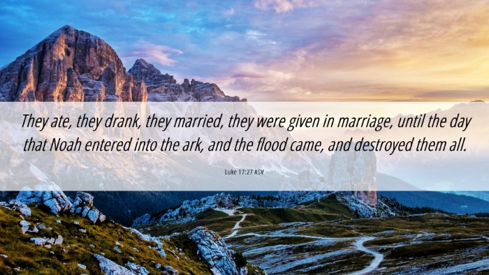 Picture 06 - Luke 17:27 ASV Desktop Wallpaper - They ate, they drank, they married, they were - Desktop Bible Verse Wallpaper