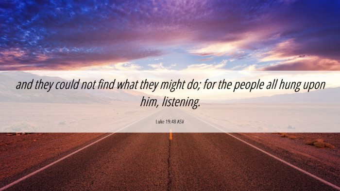 Picture 06 - Luke 19:48 ASV Desktop Wallpaper - and they could not find what they might do; for - Desktop Bible Verse Wallpaper