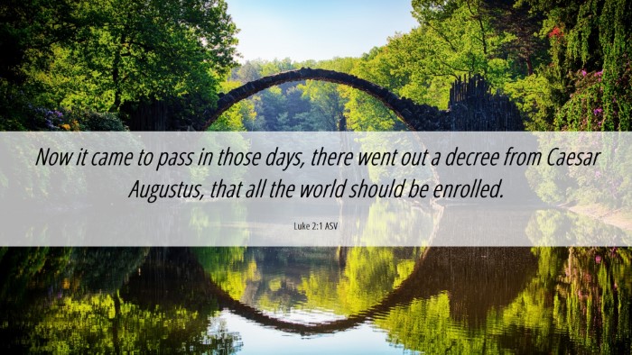 Picture 06 - Luke 2:1 ASV Desktop Wallpaper - Now it came to pass in those days, there went out - Desktop Bible Verse Wallpaper