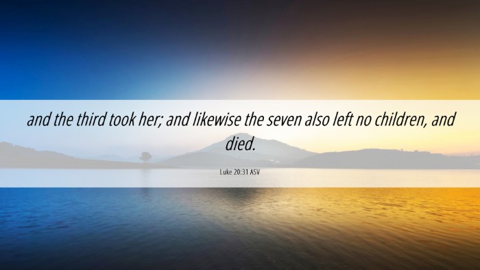 Picture 06 - Luke 20:31 ASV Desktop Wallpaper - and the third took her; and likewise the seven - Desktop Bible Verse Wallpaper