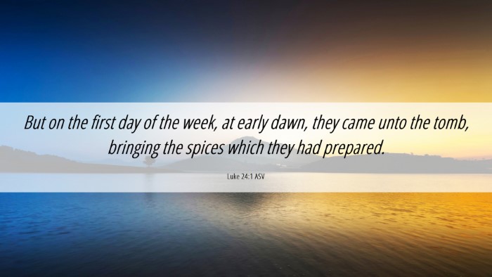 Picture 06 - Luke 24:1 ASV Desktop Wallpaper - But on the first day of the week, at early dawn, - Desktop Bible Verse Wallpaper
