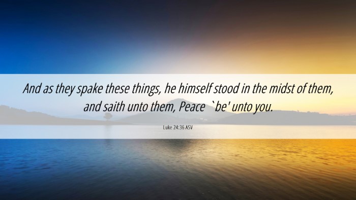 Picture 06 - Luke 24:36 ASV Desktop Wallpaper - And as they spake these things, he himself stood - Desktop Bible Verse Wallpaper