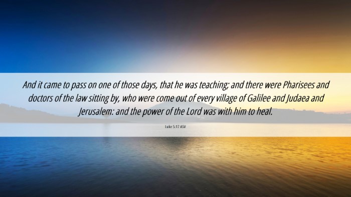 Picture 06 - Luke 5:17 ASV Desktop Wallpaper - And it came to pass on one of those days, that he - Desktop Bible Verse Wallpaper