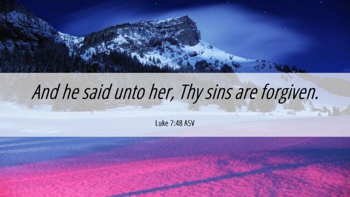 Picture 06 - Luke 7:48 ASV Desktop Wallpaper - And he said unto her, Thy sins are - Desktop Bible Verse Wallpaper