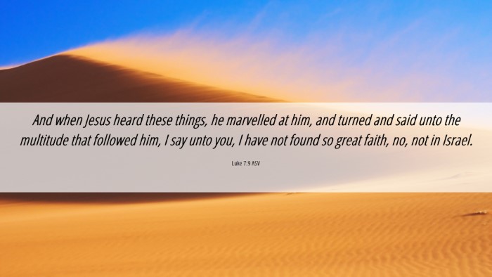 Picture 06 - Luke 7:9 ASV Desktop Wallpaper - And when Jesus heard these things, he marvelled - Desktop Bible Verse Wallpaper