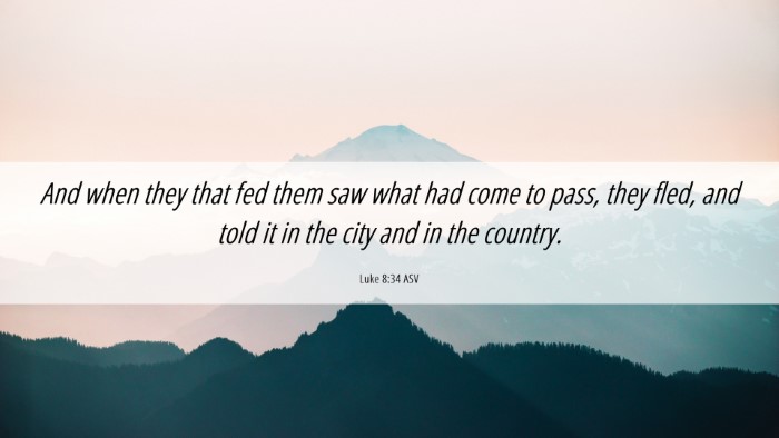 Picture 06 - Luke 8:34 ASV Desktop Wallpaper - And when they that fed them saw what had come to - Desktop Bible Verse Wallpaper