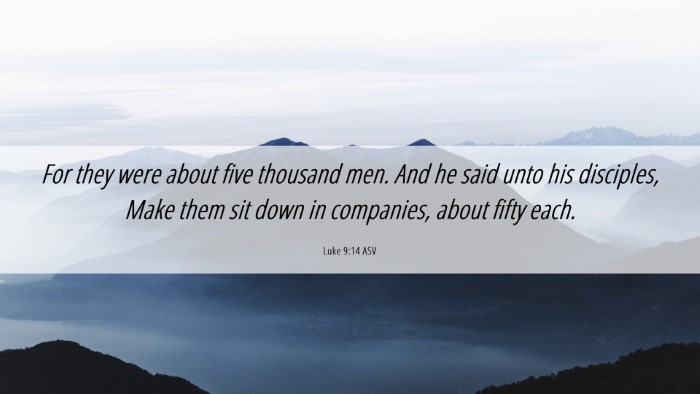 Picture 06 - Luke 9:14 ASV Desktop Wallpaper - For they were about five thousand men. And he - Desktop Bible Verse Wallpaper