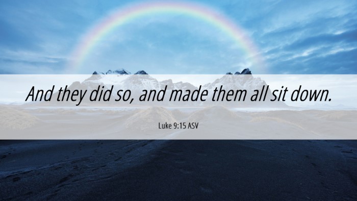 Picture 06 - Luke 9:15 ASV Desktop Wallpaper - And they did so, and made them all sit - Desktop Bible Verse Wallpaper