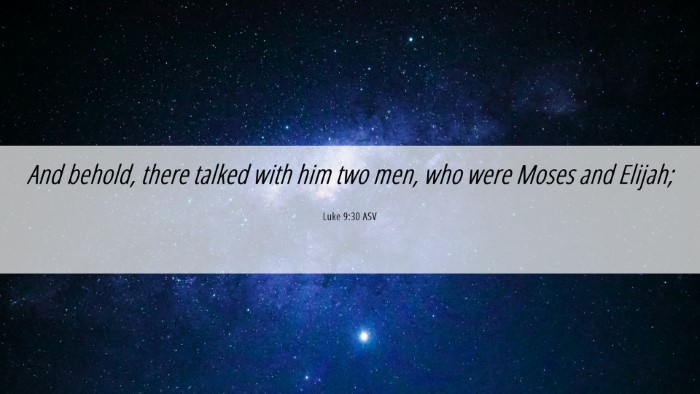 Picture 06 - Luke 9:30 ASV Desktop Wallpaper - And behold, there talked with him two men, who - Desktop Bible Verse Wallpaper