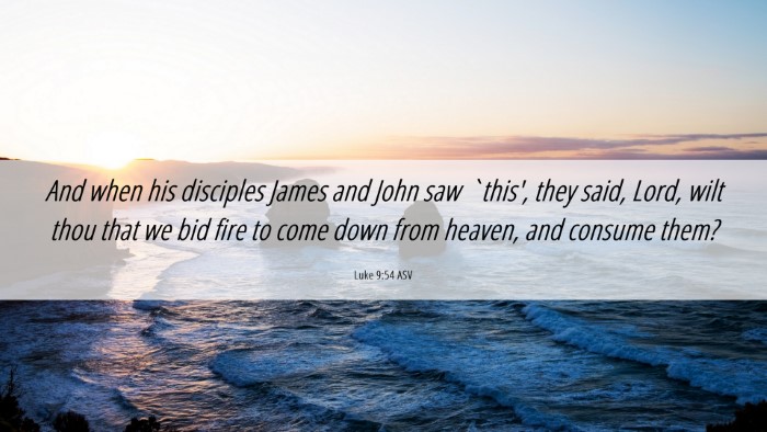 Picture 06 - Luke 9:54 ASV Desktop Wallpaper - And when his disciples James and John saw `this', - Desktop Bible Verse Wallpaper