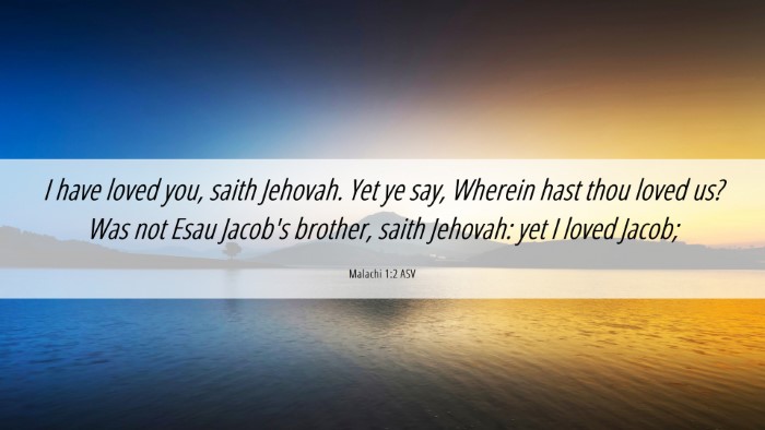 Picture 06 - Malachi 1:2 ASV Desktop Wallpaper - I have loved you, saith Jehovah. Yet ye say, - Desktop Bible Verse Wallpaper