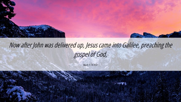Picture 06 - Mark 1:14 ASV Desktop Wallpaper - Now after John was delivered up, Jesus came into - Desktop Bible Verse Wallpaper