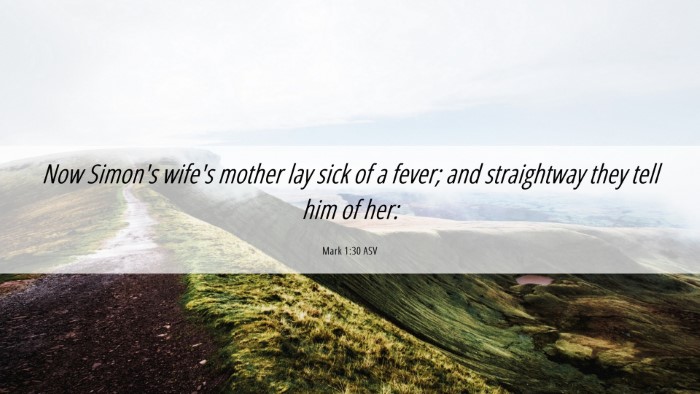 Picture 06 - Mark 1:30 ASV Desktop Wallpaper - Now Simon's wife's mother lay sick of a fever; - Desktop Bible Verse Wallpaper