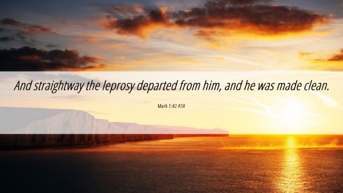 Picture 06 - Mark 1:42 ASV Desktop Wallpaper - And straightway the leprosy departed from him, - Desktop Bible Verse Wallpaper