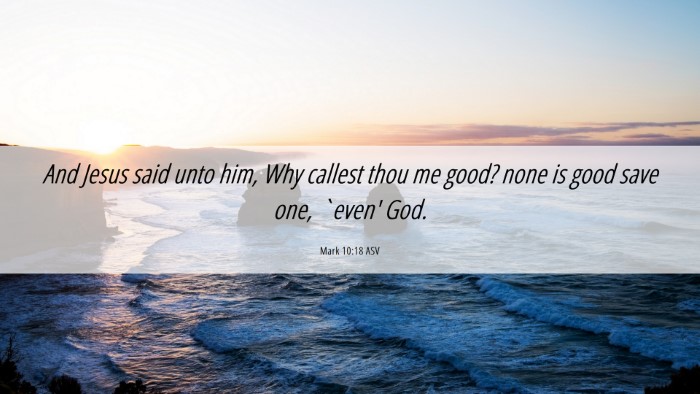Picture 06 - Mark 10:18 ASV Desktop Wallpaper - And Jesus said unto him, Why callest thou me - Desktop Bible Verse Wallpaper