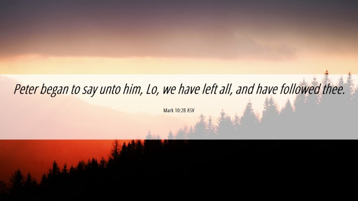 Picture 06 - Mark 10:28 ASV Desktop Wallpaper - Peter began to say unto him, Lo, we have left - Desktop Bible Verse Wallpaper