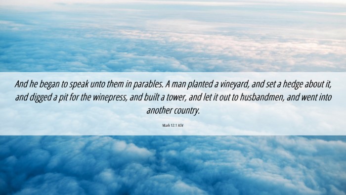 Picture 06 - Mark 12:1 ASV Desktop Wallpaper - And he began to speak unto them in parables. A - Desktop Bible Verse Wallpaper