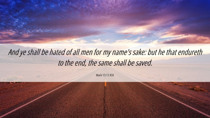 Picture 06 - Mark 13:13 ASV Desktop Wallpaper - And ye shall be hated of all men for my name's - Desktop Bible Verse Wallpaper