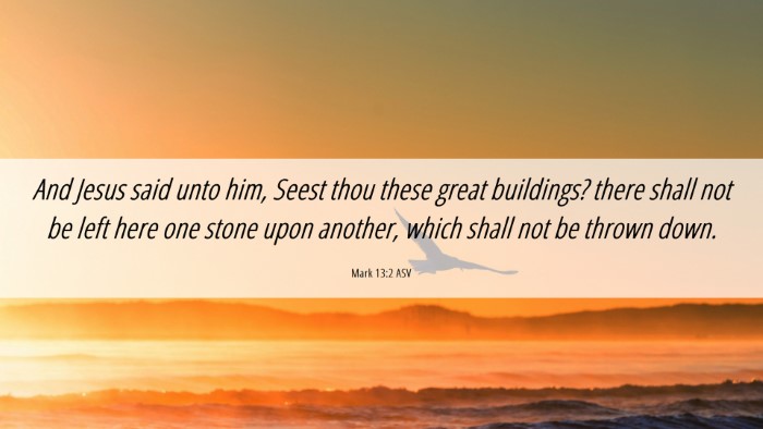 Picture 06 - Mark 13:2 ASV Desktop Wallpaper - And Jesus said unto him, Seest thou these great - Desktop Bible Verse Wallpaper