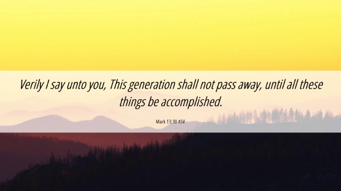 Picture 06 - Mark 13:30 ASV Desktop Wallpaper - Verily I say unto you, This generation shall not - Desktop Bible Verse Wallpaper