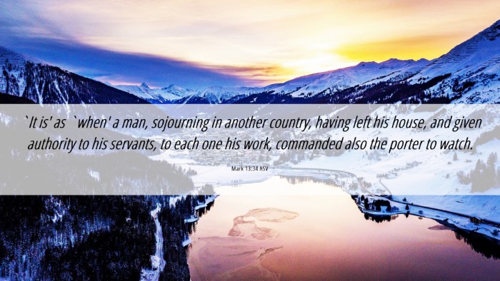 Picture 06 - Mark 13:34 ASV Desktop Wallpaper - `It is' as `when' a man, sojourning in another - Desktop Bible Verse Wallpaper