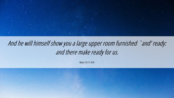 Picture 06 - Mark 14:15 ASV Desktop Wallpaper - And he will himself show you a large upper room - Desktop Bible Verse Wallpaper