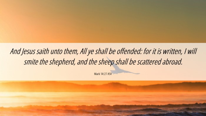Picture 06 - Mark 14:27 ASV Desktop Wallpaper - And Jesus saith unto them, All ye shall be - Desktop Bible Verse Wallpaper