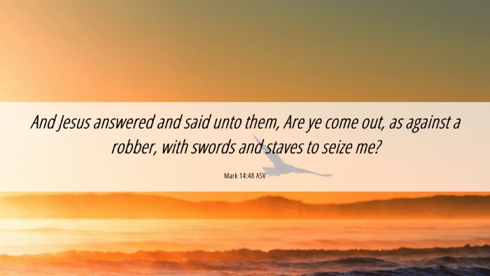 Picture 06 - Mark 14:48 ASV Desktop Wallpaper - And Jesus answered and said unto them, Are ye - Desktop Bible Verse Wallpaper
