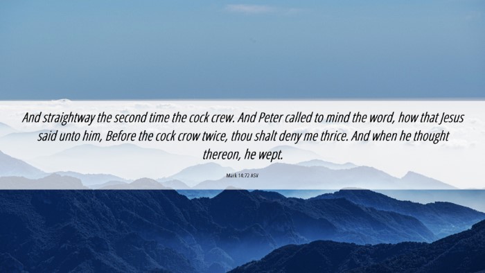 Picture 06 - Mark 14:72 ASV Desktop Wallpaper - And straightway the second time the cock crew. - Desktop Bible Verse Wallpaper