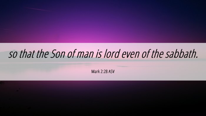 Picture 06 - Mark 2:28 ASV Desktop Wallpaper - so that the Son of man is lord even of the - Desktop Bible Verse Wallpaper