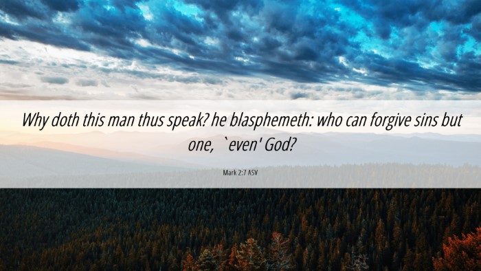 Picture 06 - Mark 2:7 ASV Desktop Wallpaper - Why doth this man thus speak? he blasphemeth: who - Desktop Bible Verse Wallpaper