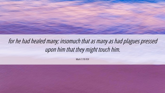 Picture 06 - Mark 3:10 ASV Desktop Wallpaper - for he had healed many; insomuch that as many as - Desktop Bible Verse Wallpaper