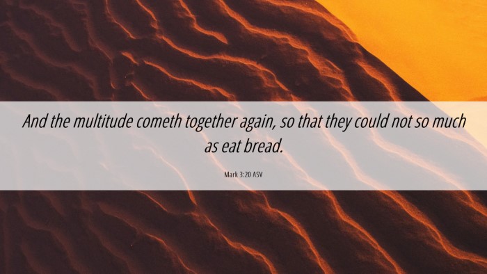 Picture 06 - Mark 3:20 ASV Desktop Wallpaper - And the multitude cometh together again, so that - Desktop Bible Verse Wallpaper