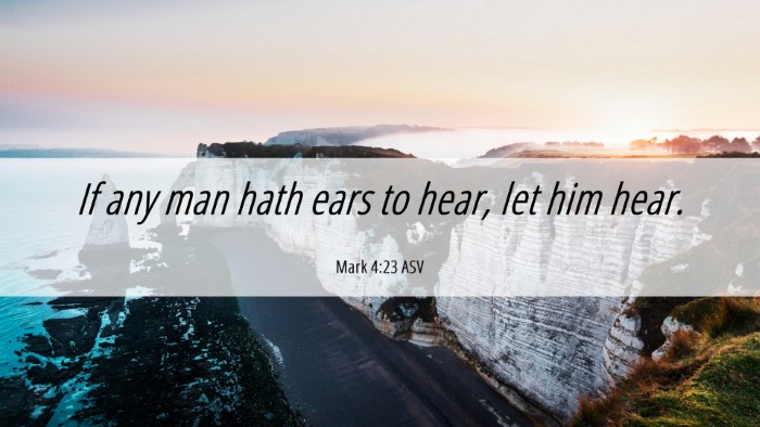 Picture 06 - Mark 4:23 ASV Desktop Wallpaper - If any man hath ears to hear, let him - Desktop Bible Verse Wallpaper