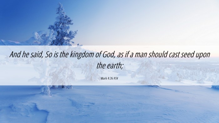 Picture 06 - Mark 4:26 ASV Desktop Wallpaper - And he said, So is the kingdom of God, as if a - Desktop Bible Verse Wallpaper