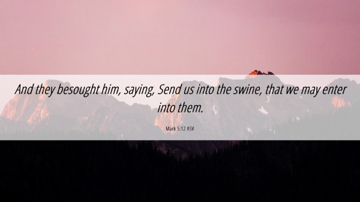 Picture 06 - Mark 5:12 ASV Desktop Wallpaper - And they besought him, saying, Send us into the - Desktop Bible Verse Wallpaper