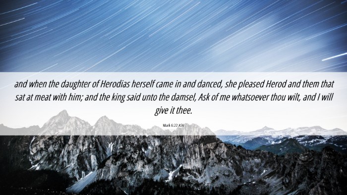 Picture 06 - Mark 6:22 ASV Desktop Wallpaper - and when the daughter of Herodias herself came in - Desktop Bible Verse Wallpaper