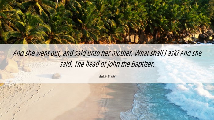 Picture 06 - Mark 6:24 ASV Desktop Wallpaper - And she went out, and said unto her mother, What - Desktop Bible Verse Wallpaper