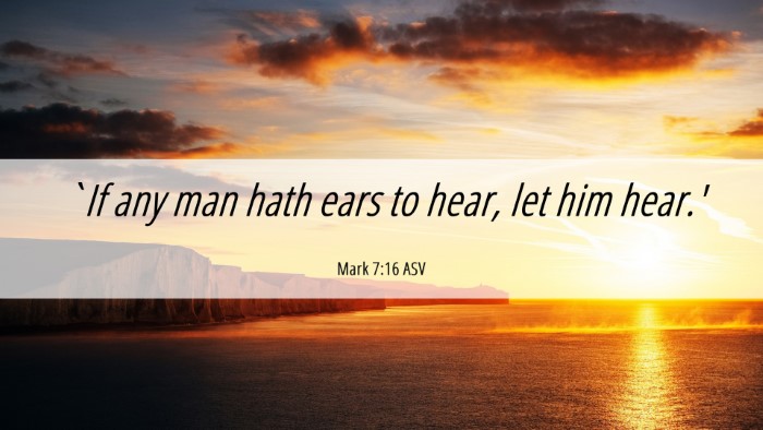 Picture 06 - Mark 7:16 ASV Desktop Wallpaper - `If any man hath ears to hear, let him - Desktop Bible Verse Wallpaper