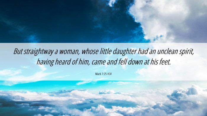 Picture 06 - Mark 7:25 ASV Desktop Wallpaper - But straightway a woman, whose little daughter - Desktop Bible Verse Wallpaper