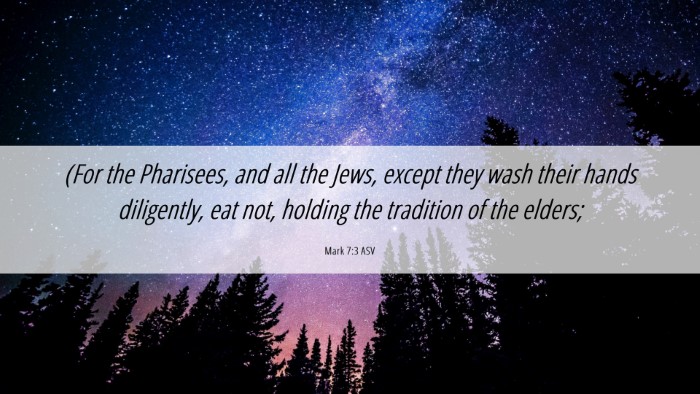 Picture 06 - Mark 7:3 ASV Desktop Wallpaper - (For the Pharisees, and all the Jews, except they - Desktop Bible Verse Wallpaper