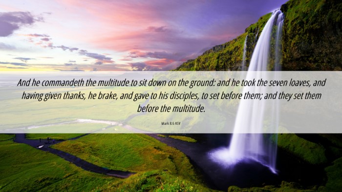 Picture 06 - Mark 8:6 ASV Desktop Wallpaper - And he commandeth the multitude to sit down on - Desktop Bible Verse Wallpaper