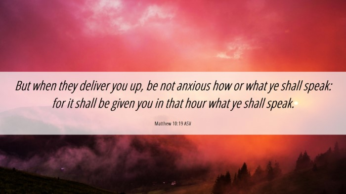 Picture 06 - Matthew 10:19 ASV Desktop Wallpaper - But when they deliver you up, be not anxious how - Desktop Bible Verse Wallpaper