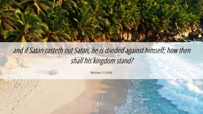 Picture 06 - Matthew 12:26 ASV Desktop Wallpaper - and if Satan casteth out Satan, he is divided - Desktop Bible Verse Wallpaper