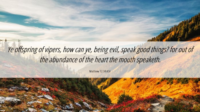 Picture 06 - Matthew 12:34 ASV Desktop Wallpaper - Ye offspring of vipers, how can ye, being evil, - Desktop Bible Verse Wallpaper